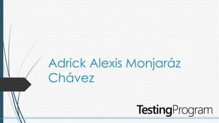 Adrick Alexis Monjaráz 
Chávez 
 