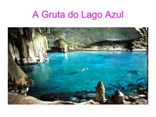 A Gruta do Lago Azul 