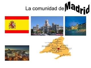La comunidad de  Madrid 