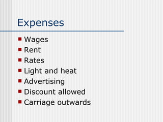 Expenses Wages Rent Rates Light and heat Advertising Discount allowed Carriage outwards 
