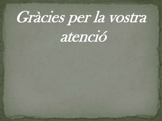 Gràcies per la vostra atenció