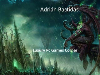 Adrián Bastidas




Luxury Pc Games Corner
 