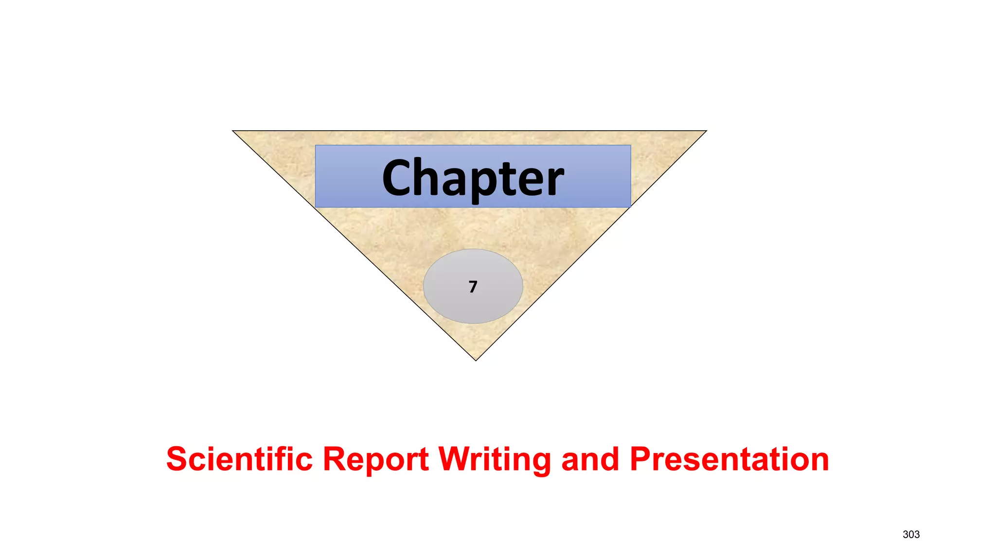 Scientific Report Writing and Presentation
303
Chapter
7
 