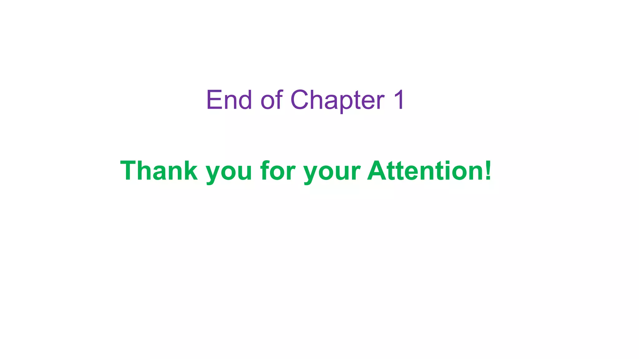 End of Chapter 1
Thank you for your Attention!
55
 