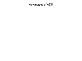 Advantages of ADR
 