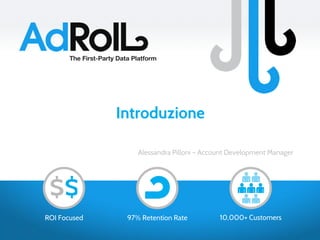 10,000+ Customers97% Retention RateROI Focused
Alessandra Pilloni – Account Development Manager
Introduzione
 