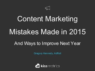 Content Marketing Mistakes Made in 2015 — and Ways to Improve Next Year Slide 1