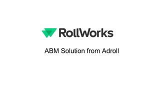 ABM Solution from Adroll
 