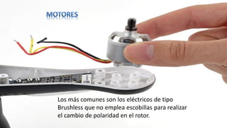 Los más comunes son los eléctricos de tipo
Brushless que no emplea escobillas para realizar
el cambio de polaridad en el rotor.
 