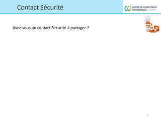 Avez-vous un contact Sécurité à partager ?
Contact Sécurité
3
 