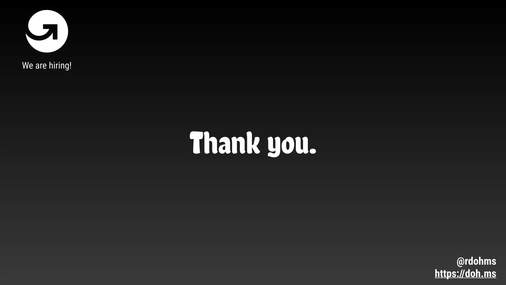 @rdohms
https://doh.ms
Thank you.
We are hiring!
 