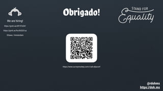 @rdohms
https://doh.ms
Obrigado!
We are hiring!
https://grnh.se/d9197e541
https://grnh.se/9ccf65331us
Ottawa / Amsterdam
https://www.surveymonkey.com/r/adr-phpconf
 