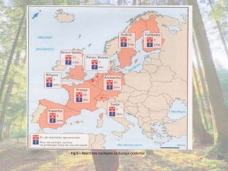 Fig.6 – Reactores nucleares na Europa ocidental
 