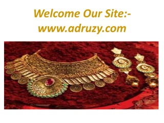 Welcome Our Site:-
www.adruzy.com
 