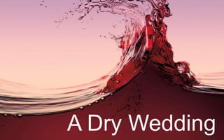 A Dry Wedding
 