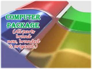 COMPUTER
PACKAGE
  (All parts
    brand
new, branded
 & original.)
 