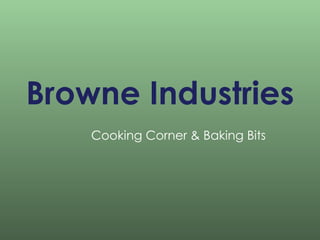 Browne Industries Cooking Corner & Baking Bits 
