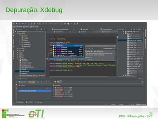 23 
PDS - IFFarroupilha - SVS 
Depuração: Xdebug 
 