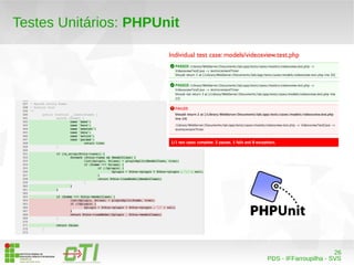 26 
PDS - IFFarroupilha - SVS 
Testes Unitários: PHPUnit 
 