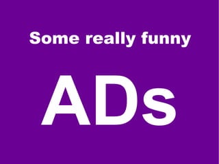 Some really funny ADs 
