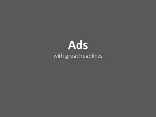 Ads
with great headlines
 