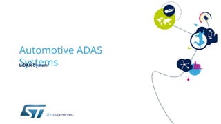 Automotive ADAS
Systems
LiDAR System
 
