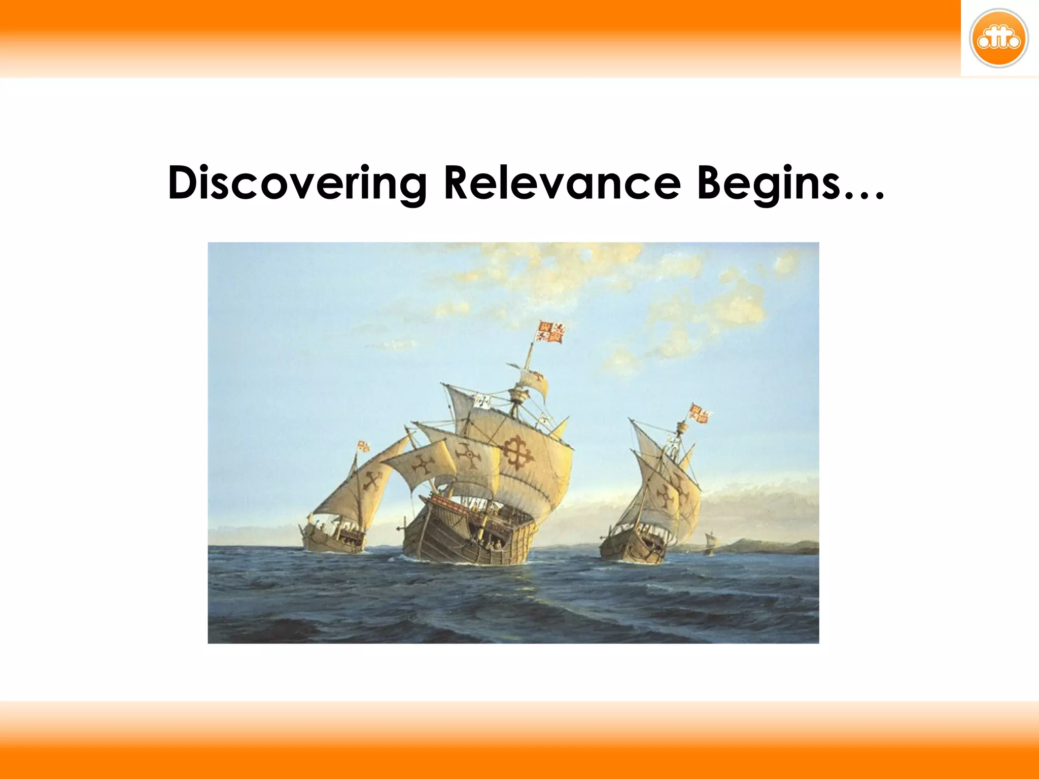 Discovering Relevance Begins… 