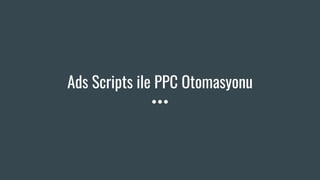 Ads Scripts ile PPC Otomasyonu
 