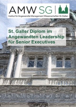 St. Galler Diplom im 
Angewandten Leadership 
für Senior Executives 
 