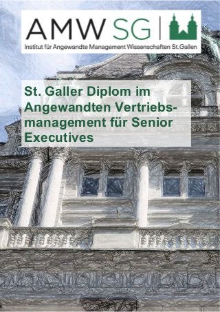 St. Galler Diplom im 
Angewandten Vertriebs-management 
für Senior 
Executives 
 