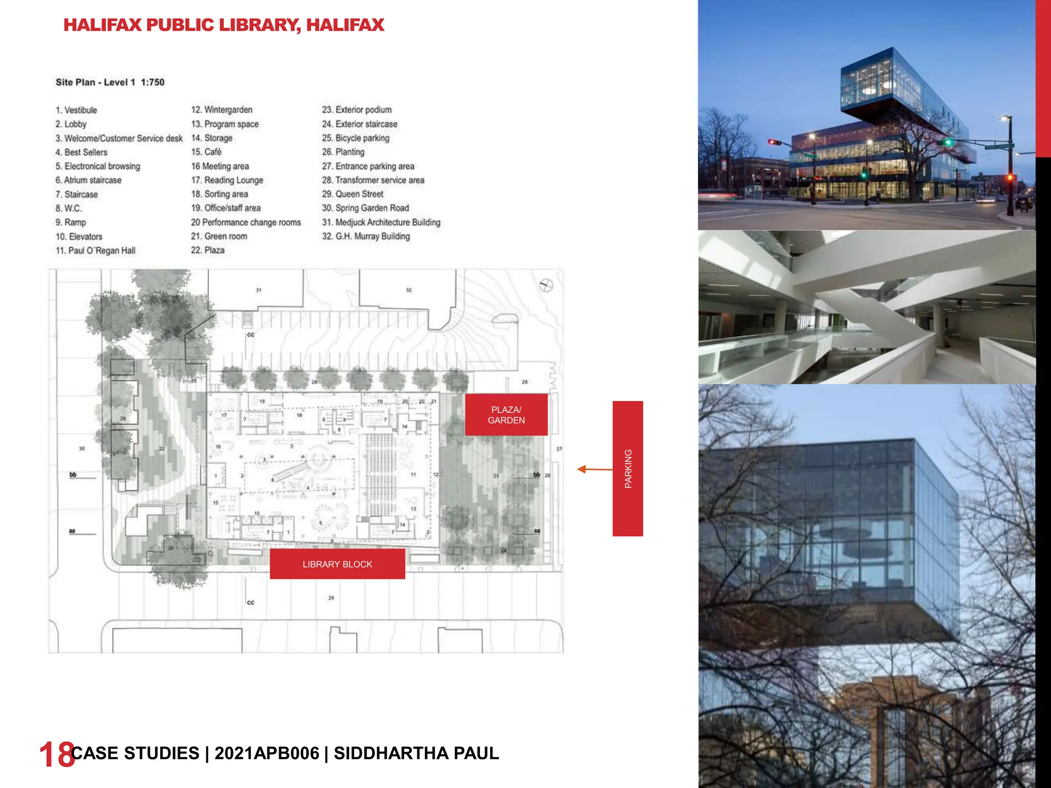 HALIFAX PUBLIC LIBRARY
, HALIFAX
18CASE STUDIES | 2021APB006 | SIDDHARTHA PAUL
PARKING
LIBRARY BLOCK
PLAZA/
GARDEN
 