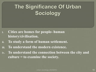 i. Cities are homes for people- human
history/civilisation.
ii. To study a form of human settlement.
iii. To understand th...