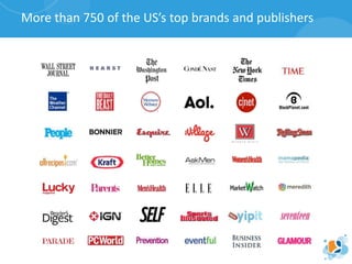 More than 750 of the US’s top brands and publishers
 