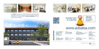 Contate-nos!!
...é muito fácil.
www.adsalsa.com
Em adSalsa contamos com modernas instalações, onde mais de 200
profissionais formamos uma grande equipe pluridisciplinar dedicada
a proporcionar a nossos clientes a máxima rentabilidade em suas
campanhas de publicidade.
Colaboramos con
NOSSOSESCRITÓRIOS
c/ Lagasca 84, 6º derecha
MADRID
28001 Madrid - ESPANHA
tel. +34 916 401 958
ALCOY(Headquarters)
c/ Filá Abencerrajes, 4
03804 Alcoy (Alicante)
ESPANHA
tel. +34 965 334 670
fax: +34 965 334 672
PARIS
17, Square Edouard VII
75009 - Paris - FRANÇA
tel. +33 1 70 61 46 63
SYDNEY
716/66 Bowman Street
Pyrmont
Sydney, 2009
New South Wales
AUSTRALIA
tel. +61 (0) 2 8970 9465
LISBOA
Ed. Atrium Saldanha,
Pç. Duque de Saldanha, nº1, 3º Piso Na
1050-094 Lisboa - PORTUGAL
tel. +351 9 18 13 13 79
SÃO PAULO
Avda. Paulista, 1079 - 7º e 8º andar
São Paulo - BRASIL
tel. +55 (11) 3230 1173
MILANO
Via V. Monti, 8 - 20123 - Milano
ITALIA
tel. +39 02 47 92 16 60
TORONTO
CANADÁ
tel. +1 647 931 6975
Jeniffer Dhein
Diretora Comercial
Tel. +55 (11) 3230 1173
Móvil: +34 673 847 299
e-mail: jenny@adsalsa.com
Skype: jennyes83
 