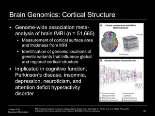 19 Nov 2022
Quantum Information
Brain Genomics: Cortical Structure
 Genome-wide association meta-
analysis of brain fMRI ...