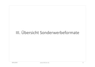  
         III.	
  Übersicht	
  Sonderwerbeformate




18.06.2010	
             www.AdScale.de	
             9	
  
 