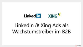 LinkedIn & Xing Ads als
Wachstumstreiber im B2B
 