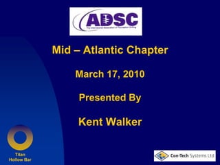 Mid – Atlantic Chapter March 17, 2010Presented ByKent Walker  