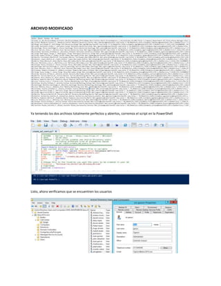 ARCHIVO MODIFICADO
Ya teniendo los dos archivos totalmente perfectos y abiertos, corremos el script en la PowerShell
Listo, ahora verificamos que se encuentren los usuarios
 