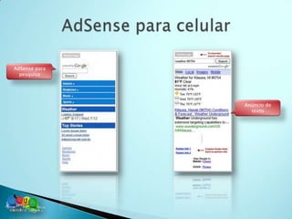 AdSense para
  pesquisa




               Anúncio de
                 texto
 