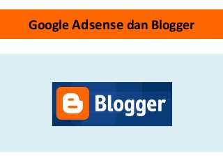 Google Adsense dan Blogger

 
