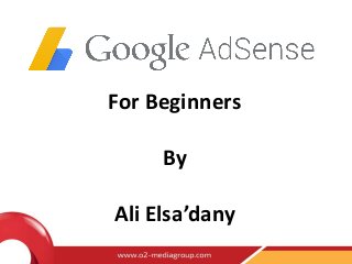 For Beginners
By
Ali Elsa’dany
 