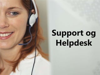 Support og
 Helpdesk
 