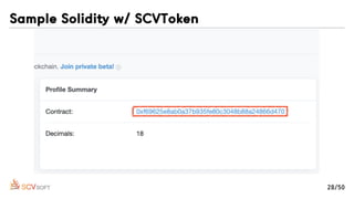 Sample Solidity w/ SCVToken
28/50
 