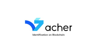 Identification on Blockchain
 