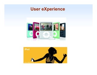 User eXperience




                  1-36
 