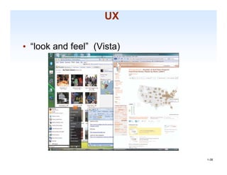 UX

• “look and feel” (Vista)




                            1-38

                             1-38
 