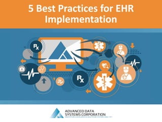 5 Best Practices for EHR
Implementation
 