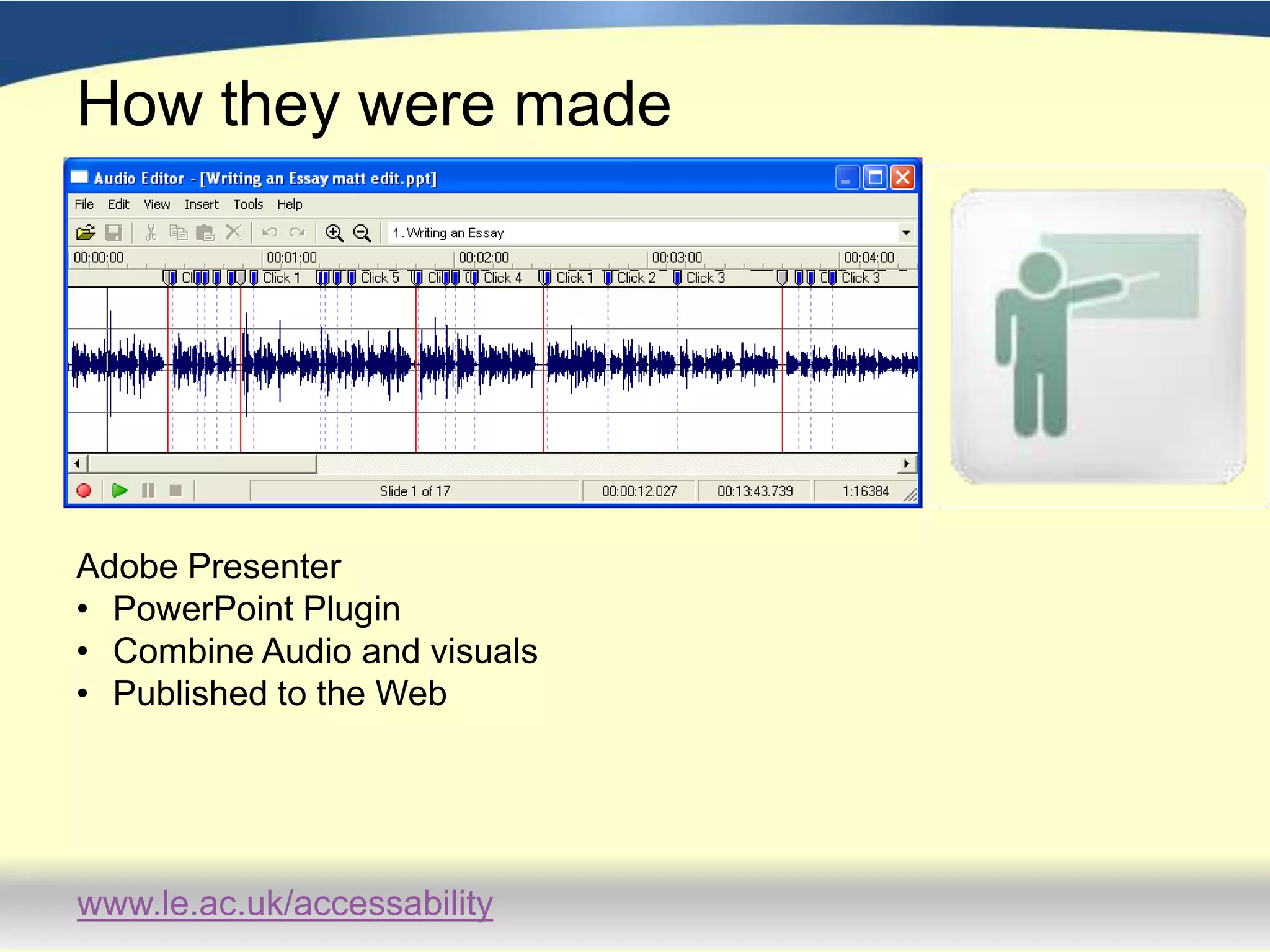 How they were madeAdobe PresenterPowerPoint Plugin