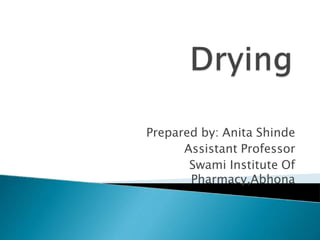 Prepared by: Anita Shinde
Assistant Professor
Swami Institute Of
Pharmacy,Abhona
 
